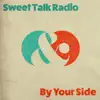 Sweet Talk Radio - By Your Side - Single
